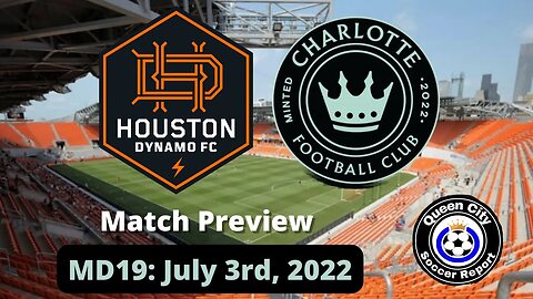 Houston Dynamo FC vs Charlotte FC (Match Preview) | July 3rd, 2022 | MLS 2022 Game 19
