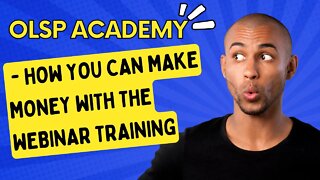 OLSP Academy - How You Can Make Money With The Webinar Training