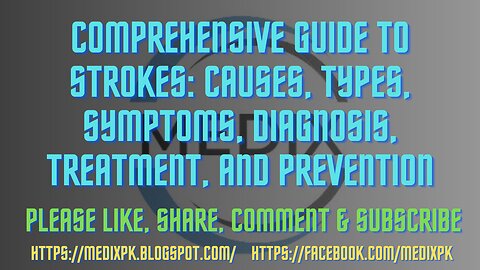 Comprehensive Guide to Strokes: Causes, Types, Symptoms, Diagnosis, Treatment, and Prevention