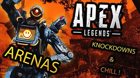 KNOCKDOWNS & CHILL | Apex Legends Livestream (ARENAS)