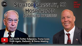 Senator Grassley, 90 Hospitalized Antibiotic Infusions | Eric Deters Show