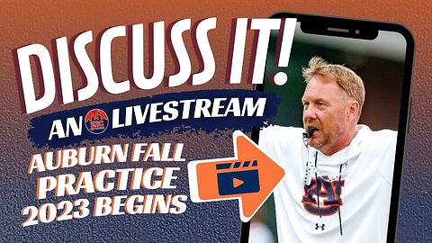LIVE | What to Anticipate? | Auburn Football Fall Practice 2023 Begins!