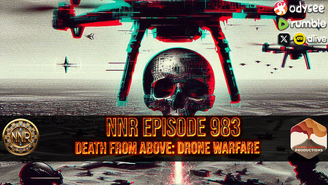 NNR ֍ EPISODE 983 ֍ DEATH FROM ABOVE: DRONE WARS