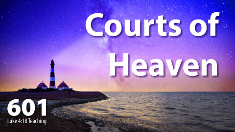 Luke 4:18 - Courts of Heaven