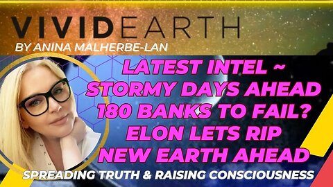 LATEST INTEL: STORMY DAYS AHEAD, ELON DROPPING BOMBS, DON'T DESPAIR - NEW EARTH JUST AHEAD