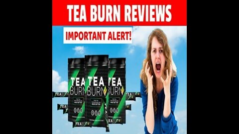 TEA BURN - TEA BURN REVIEW - ((THE TRUTH! BE CAREFUL)) - Tea Burn Reviews - Tea Burn Weight Loss
