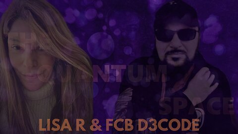 THE QUANTUM SPACE WITH LISA R & FCB D3CODE