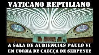 VATICANO REPTILIANO: A Sala de Audiências Paulo VI em forma de CABEÇA DE SERPENTE