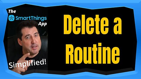 Delete A SmartThings Routine - The SmartThings App Simplified