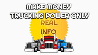 Making Money Trucking Power Only