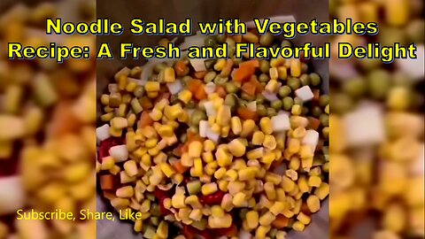 Noodle Salad with Vegetables Recipe: A Fresh and Flavorful Delight #Vegetarian #SummerSalad