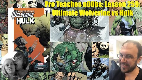 Pro Teaches n00bs: Lesson 259: Ultimate Hulk vs Wolverine