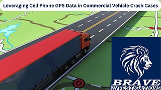 Leveraging Cell Phone GPS Data in Commercial Vehicle Crash Cases