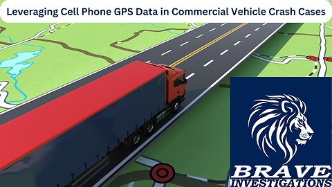 Leveraging Cell Phone GPS Data in Commercial Vehicle Crash Cases