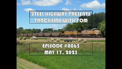 Trackside with Tom Live Episode 0063 #SteelHighway - May 8, 2023