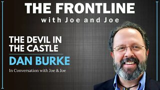 The Devil in the Castle - Dan Burke | THE FRONTLINE WITH JOE & JOE