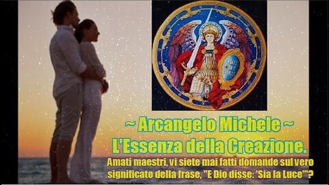 Arcangelo Michele ~ L'Essenza della Creazione .