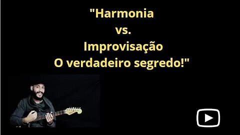 Por que estudar harmonia PODE te IMPEDIR de improvisar na guitarra?