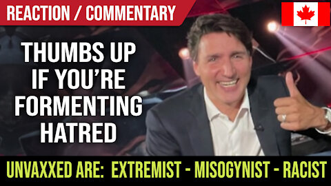 Justin Trudeau Demonizes the Unvaxxed : Reaction / Commentary