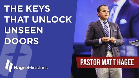 Pastor Matt Hagee - "The Keys that Unlock Unseen Doors"
