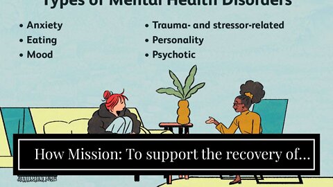How Mission: To support the recovery of people with mental illnesses. can Save You Time, Stress...