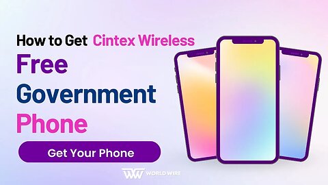 How to Get Cintex Wireless Free Government Phone-World-Wire