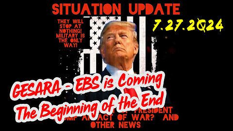 Situation Update 7-27-2Q24 ~ Q Drop + Trump u.s Military - White Hats Intel ~ SG Anon Intel