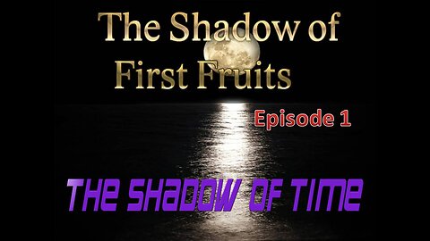 Shadow of FirstFruits episode 1