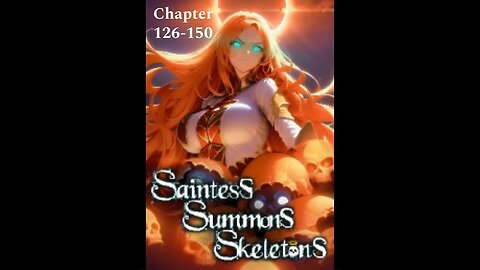 Saintess Summons Skeletons Chapters 126 through 150