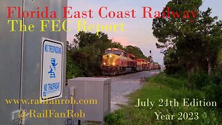 Florida East Coast Railway - The FEC Report July 24th Edition of Year 2023 #railfanrob #fecreport