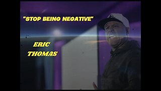 ERIC THOMAS - STOP BEING NEGATIVE