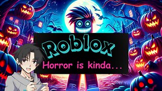 Roblox Horror is kinda...