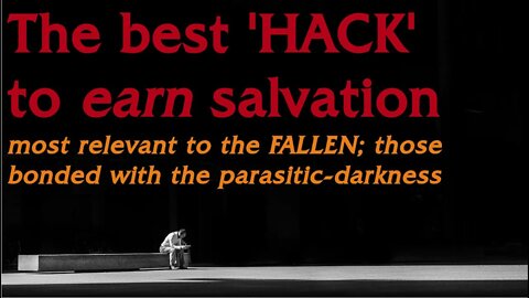 The best HACK for an ABUSER to earn salvation & how it applies to my covert-narcissistic-witch-EX