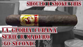 60 SECOND CIGAR REVIEW - La Gloria Cubana Serie R Maduro