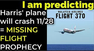 I am predicting: Harris' plane will crash on Nov 28 = MISSING FLIGHT PROPHECY