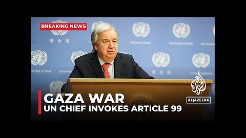 UN chief invokes article 99 on Gaza in rare, powerful move