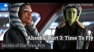 Ahsoka, Part 3: Time to Fly - The Secrets of Star Wars