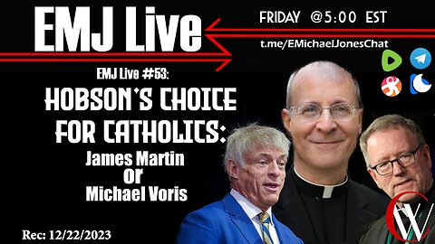 EMJ Live 54: Hobson's choice for Catholics: James Martin or Michael Voris