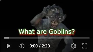 What are Goblins?