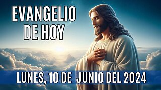 🙏✨Evangelio de hoy Lunes, 10 de Junio del 2024 ✨🙏