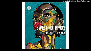 Lebzin, DJ Couza & Rhey Osborne - Sweet Nothings (Jazzbee Rework)