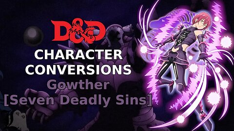 Character Conversions - Gowther [Seven Deadly Sins]