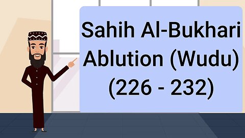 Sahih al-Bukhari - Ablution (Wudu') - (226 - 232) || English Translation ||