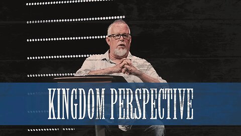 Kingdom Perspective | Pastor Doug Bergsma