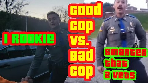 1 rookie knew more than 2 vets. Good cop vs. Bad cop