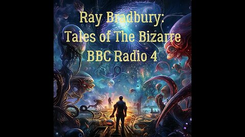 Ray Bradbury: Tales of The Bizarre (BBC Radio 4) = Have I got a Chocolate bar for you