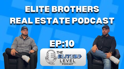 Elite Brothers Real Estate Podcast | 2024 Market Updates | Expert Predictions For Interest Rates