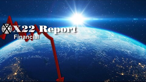 X22 Report - The Next Phase Of The Economy Is Coming, The [CB] Will Cease To Exist In The End