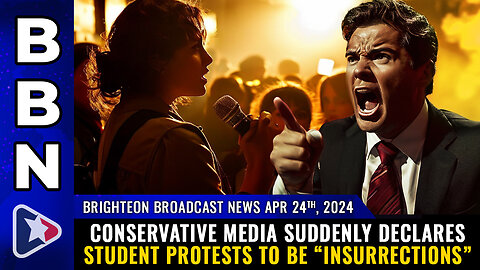 BBN, Apr 24, 2024 - Conservative media suddenly declares student protests to be “INSURRECTIONS”
