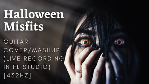 Halloween - Misfits | Guitar Cover/Mashup (Live Recording in FL Studio)